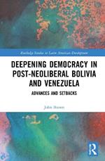 Deepening Democracy in Post-Neoliberal Bolivia and Venezuela: Advances and Setbacks