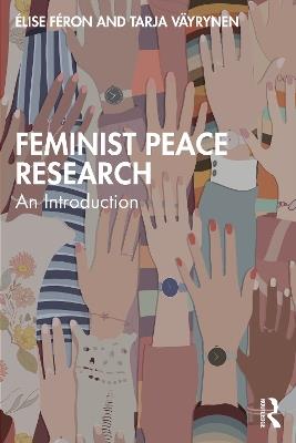 Feminist Peace Research: An Introduction - Élise Féron,Tarja Väyrynen - cover