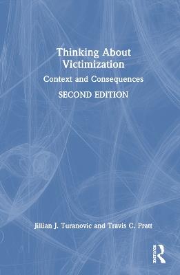 Thinking About Victimization: Context and Consequences - Jillian J. Turanovic,Travis C. Pratt - cover