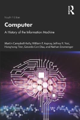 Computer: A History of the Information Machine - Martin Campbell-Kelly,William F. Aspray,Jeffrey R. Yost - cover