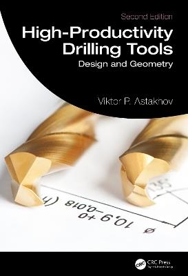 High-Productivity Drilling Tools: Design and Geometry - Viktor P. Astakhov - cover