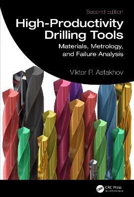 High-Productivity Drilling Tools: Materials, Metrology, and Failure Analysis - Viktor P. Astakhov - cover