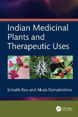 Indian Medicinal Plants and Therapeutic Uses - Srinath Rao,Akula Ramakrishna - cover