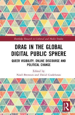 Drag in the Global Digital Public Sphere: Queer Visibility, Online Discourse and Political Change - cover