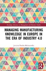 Managing Manufacturing Knowledge in Europe in the Era of Industry 4.0