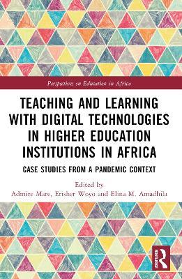 Teaching and Learning with Digital Technologies in Higher Education Institutions in Africa: Case Studies from a Pandemic Context - cover