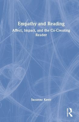 Empathy and Reading: Affect, Impact, and the Co-Creating Reader - Suzanne Keen - cover