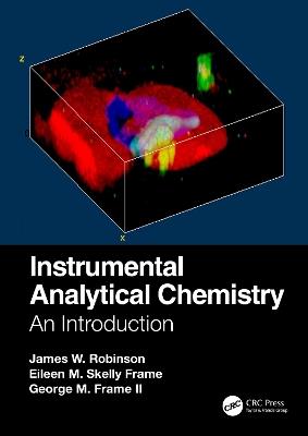 Instrumental Analytical Chemistry: An Introduction - James W. Robinson,Eileen M. Skelly Frame,George M. Frame II - cover