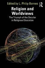 Religion and Worldviews: The Triumph of the Secular in Religious Education