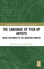 The Language of Pick-Up Artists: Online Discourses of the Seduction Industry