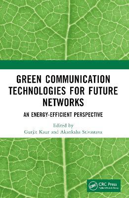 Green Communication Technologies for Future Networks: An Energy-Efficient Perspective - cover
