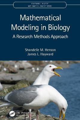 Mathematical Modeling in Biology: A Research Methods Approach - Shandelle M. Henson,James L. Hayward - cover
