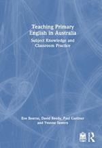 Teaching Primary English in Australia: Subject Knowledge and Classroom Practice