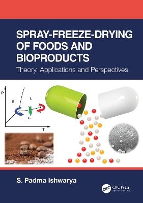 Spray-Freeze-Drying of Foods and Bioproducts: Theory, Applications and Perspectives - S. Padma Ishwarya - cover