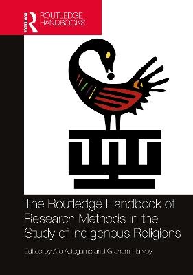 The Routledge Handbook of Research Methods in the Study of Indigenous Religions - cover