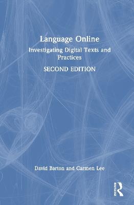 Language Online: Investigating Digital Texts and Practices - David Barton,Carmen Lee - cover