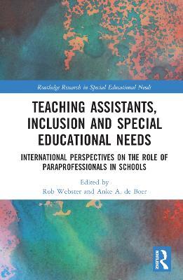 Teaching Assistants, Inclusion and Special Educational Needs: International Perspectives on the Role of Paraprofessionals in Schools - cover