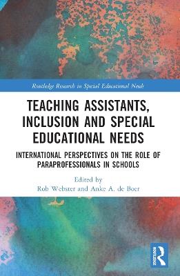 Teaching Assistants, Inclusion and Special Educational Needs: International Perspectives on the Role of Paraprofessionals in Schools - cover