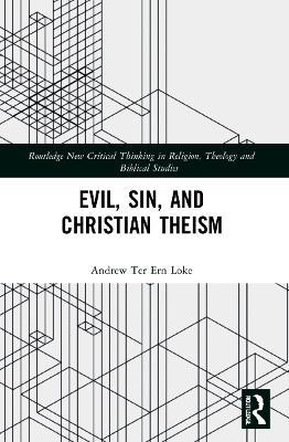 Evil, Sin, and Christian Theism - Andrew Ter Ern Loke - cover