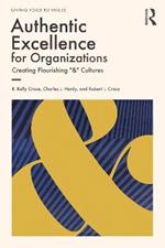 Authentic Excellence for Organizations: Creating Flourishing 