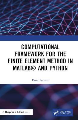 Computational Framework for the Finite Element Method in MATLAB® and Python - Pavel Sumets - cover