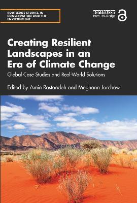 Creating Resilient Landscapes in an Era of Climate Change: Global Case Studies and Real-World Solutions - cover