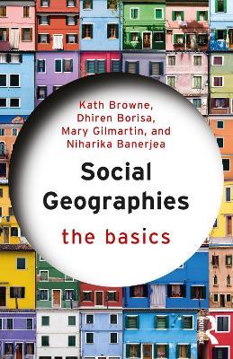 Social Geographies: The Basics - Kath Browne,Dhiren Borisa,Mary Gilmartin - cover