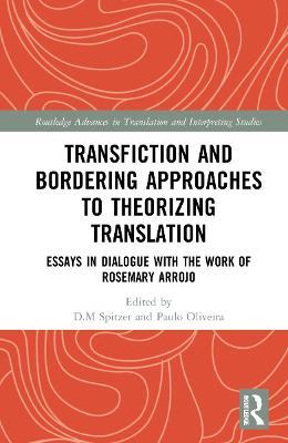 Transfiction and Bordering Approaches to Theorizing Translation: Essays in Dialogue with the Work of Rosemary Arrojo - cover