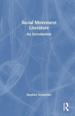 Social Movement Literature: An Introduction - Stephen Schneider - cover