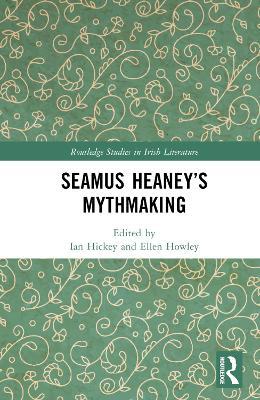 Seamus Heaney’s Mythmaking - cover