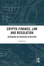 Crypto-Finance, Law and Regulation: Governing an Emerging Ecosystem