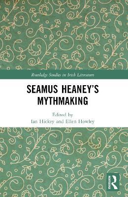 Seamus Heaney’s Mythmaking - cover