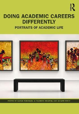 Doing Academic Careers Differently: Portraits of Academic Life - cover