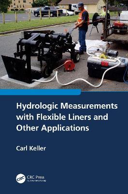 Hydrologic Measurements with Flexible Liners and Other Applications - Carl Keller - cover