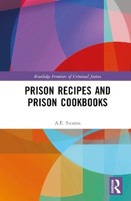 Prison Recipes and Prison Cookbooks - A.E. Stearns - cover