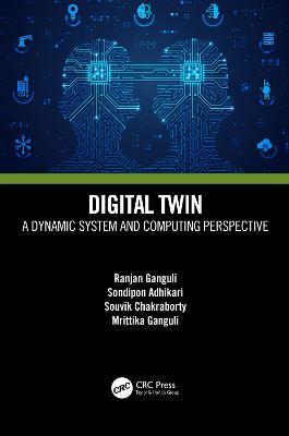 Digital Twin: A Dynamic System and Computing Perspective - Ranjan Ganguli,Sondipon Adhikari,Souvik Chakraborty - cover
