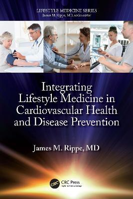 Integrating Lifestyle Medicine in Cardiovascular Health and Disease Prevention - James M. Rippe - cover