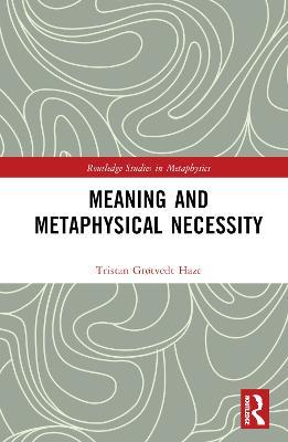 Meaning and Metaphysical Necessity - Tristan Grøtvedt Haze - cover