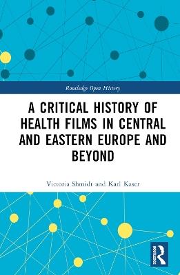 A Critical History of Health Films in Central and Eastern Europe and Beyond - Victoria Shmidt,Karl Kaser - cover