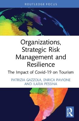 Organizations, Strategic Risk Management and Resilience: The Impact of COVID-19 on Tourism - Patrizia Gazzola,Enrica Pavione,Ilaria Pessina - cover