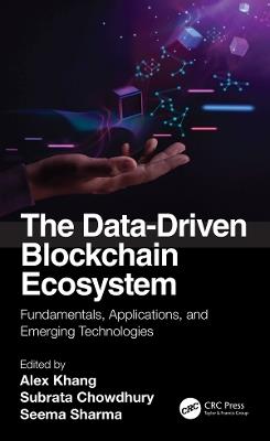 The Data-Driven Blockchain Ecosystem: Fundamentals, Applications, and Emerging Technologies - cover