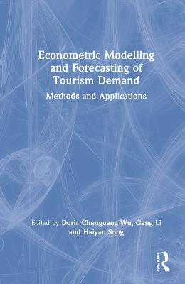 Econometric Modelling and Forecasting of Tourism Demand: Methods and Applications - cover
