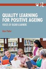 Quality Learning for Positive Ageing: Voices of Older Learners