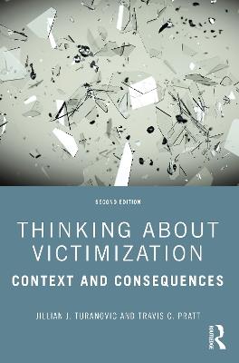 Thinking About Victimization: Context and Consequences - Jillian J. Turanovic,Travis C. Pratt - cover