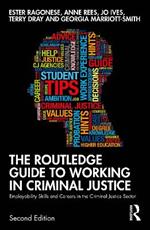 The Routledge Guide to Working in Criminal Justice: Employability Skills and Careers in the Criminal Justice Sector