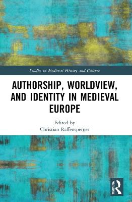 Authorship, Worldview, and Identity in Medieval Europe - cover