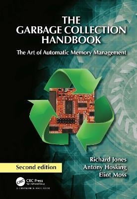 The Garbage Collection Handbook: The Art of Automatic Memory Management - Richard Jones,Antony Hosking,Eliot Moss - cover