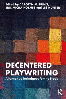 Decentered Playwriting: Alternative Techniques for the Stage - cover