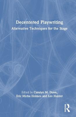 Decentered Playwriting: Alternative Techniques for the Stage - cover