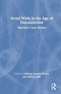 Social Work in the Age of Disconnection: Narrative Case Studies - cover